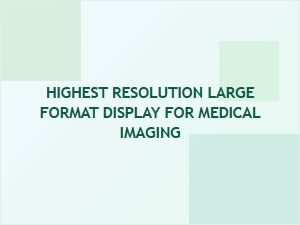 The Ultimate Medical Imaging Large Format Display